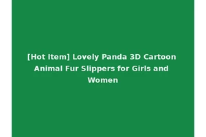 [Hot Item] Lovely Panda 3D Cartoon Animal Fur Slippers for Girls and Women