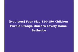 [Hot Item] Four Size 120-150 Children Purple Orange Unicorn Lovely Home Bathrobe