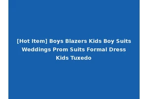 [Hot Item] Boys Blazers Kids Boy Suits Weddings Prom Suits Formal Dress Kids Tuxedo