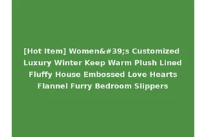 [Hot Item] Women's Customized Luxury Winter Keep Warm Plush Lined Fluffy House Embossed Love Hearts Flannel Furry Bedroom Slippers