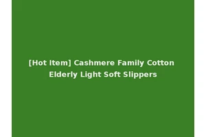 [Hot Item] Cashmere Family Cotton Elderly Light Soft Slippers