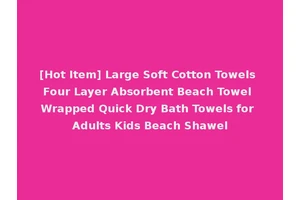 [Hot Item] Large Soft Cotton Towels Four Layer Absorbent Beach Towel Wrapped Quick Dry Bath Towels for Adults Kids Beach Shawel