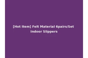 [Hot Item] Felt Material 6pairs/Set Indoor Slippers