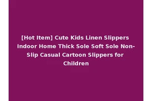 [Hot Item] Cute Kids Linen Slippers Indoor Home Thick Sole Soft Sole Non-Slip Casual Cartoon Slippers for Children