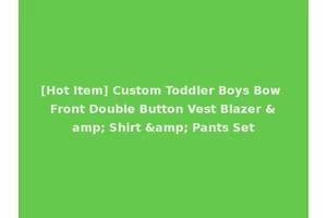 [Hot Item] Custom Toddler Boys Bow Front Double Button Vest Blazer &amp; Shirt &amp; Pants Set