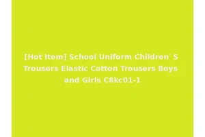 [Hot Item] School Uniform Children′ S Trousers Elastic Cotton Trousers Boys and Girls C8kc01-1
