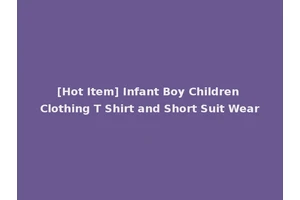 [Hot Item] Infant Boy Children Clothing T Shirt and Short Suit Wear