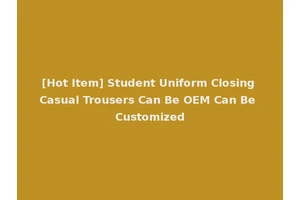[Hot Item] Student Uniform Closing Casual Trousers Can Be OEM Can Be Customized