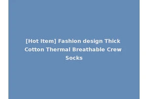 [Hot Item] Fashion design Thick Cotton Thermal Breathable Crew Socks