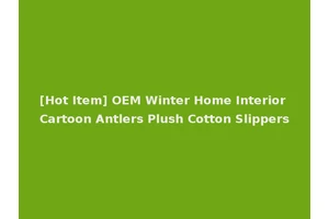 [Hot Item] OEM Winter Home Interior Cartoon Antlers Plush Cotton Slippers