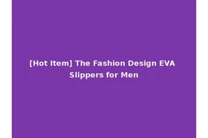 [Hot Item] The Fashion Design EVA Slippers for Men
