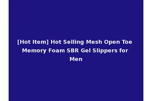 [Hot Item] Hot Selling Mesh Open Toe Memory Foam SBR Gel Slippers for Men
