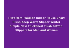 [Hot Item] Women Indoor House Short Plush Keep Warm Slipper Winter Simple New Thickened Plush Cotton Slippers for Men and Women