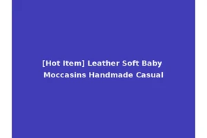[Hot Item] Leather Soft Baby Moccasins Handmade Casual
