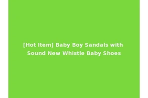 [Hot Item] Baby Boy Sandals with Sound New Whistle Baby Shoes