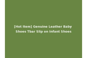 [Hot Item] Genuine Leather Baby Shoes Tbar Slip on Infant Shoes