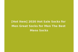 [Hot Item] 2020 Hot Sale Socks for Men Great Socks for Men The Best Mens Socks
