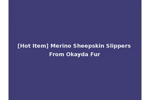 [Hot Item] Merino Sheepskin Slippers From Okayda Fur