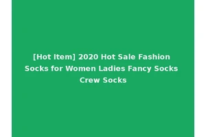 [Hot Item] 2020 Hot Sale Fashion Socks for Women Ladies Fancy Socks Crew Socks