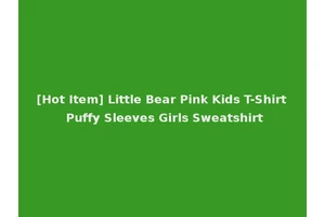 [Hot Item] Little Bear Pink Kids T-Shirt Puffy Sleeves Girls Sweatshirt