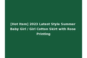 [Hot Item] 2023 Latest Style Summer Baby Girl / Girl Cotton Skirt with Rose Printing
