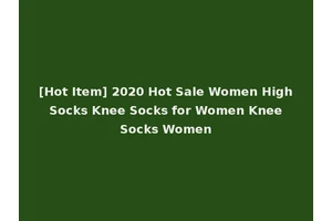[Hot Item] 2020 Hot Sale Women High Socks Knee Socks for Women Knee Socks Women