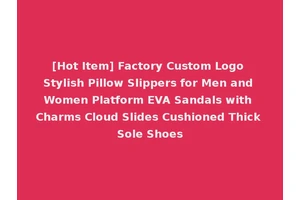 [Hot Item] Factory Custom Logo Stylish Pillow Slippers for Men and Women Platform EVA Sandals with Charms Cloud Slides Cushioned Thick Sole Shoes