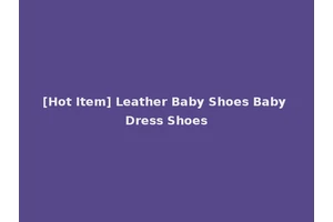 [Hot Item] Leather Baby Shoes Baby Dress Shoes