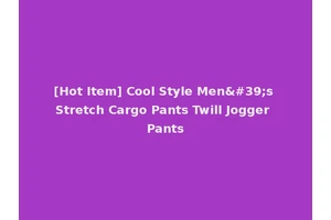 [Hot Item] Cool Style Men's Stretch Cargo Pants Twill Jogger Pants