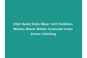 [Hot Item] Kids Wear Girl Children Woven Black White Contrast Color Dress Clothing