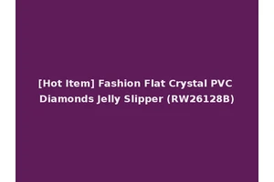 [Hot Item] Fashion Flat Crystal PVC Diamonds Jelly Slipper (RW26128B)