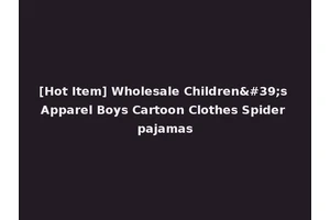 [Hot Item] Wholesale Children's Apparel Boys Cartoon Clothes Spider pajamas