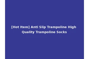 [Hot Item] Anti Slip Trampoline High Quality Trampoline Socks