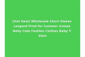 [Hot Item] Wholesale Short Sleeve Leopard Print for Summer Unisex Baby Cute Fashion Clothes Baby T-Shirt