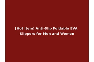 [Hot Item] Anti-Slip Foldable EVA Slippers for Men and Women