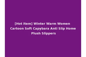 [Hot Item] Winter Warm Women Cartoon Soft Capybara Anti Slip Home Plush Slippers