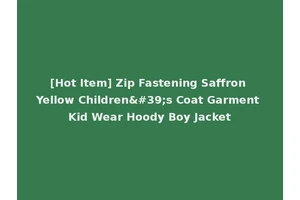 [Hot Item] Zip Fastening Saffron Yellow Children's Coat Garment Kid Wear Hoody Boy Jacket
