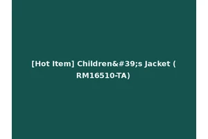 [Hot Item] Children's Jacket (RM16510-TA)