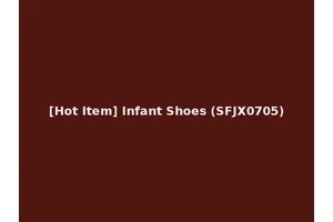 [Hot Item] Infant Shoes (SFJX0705)