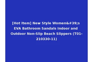 [Hot Item] New Style Women's EVA Bathroom Sandals Indoor and Outdoor Non-Slip Beach Slippers (T01-210330-11)