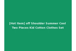 [Hot Item] off Shoulder Summer Cool Two Pieces Kid Cotton Clothes Set