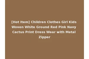 [Hot Item] Children Clothes Girl Kids Woven White Ground Red Pink Navy Cactus Print Dress Wear with Metal Zipper