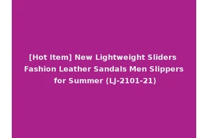 [Hot Item] New Lightweight Sliders Fashion Leather Sandals Men Slippers for Summer (LJ-2101-21)
