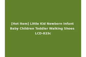 [Hot Item] Little Kid Newborn Infant Baby Children Toddler Walking Shoes LCD-823c