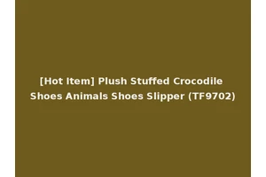 [Hot Item] Plush Stuffed Crocodile Shoes Animals Shoes Slipper (TF9702)
