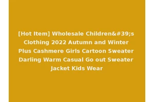 [Hot Item] Wholesale Children's Clothing 2022 Autumn and Winter Plus Cashmere Girls Cartoon Sweater Darling Warm Casual Go out Sweater Jacket Kids Wear