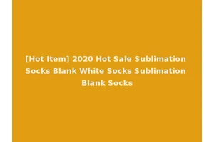 [Hot Item] 2020 Hot Sale Sublimation Socks Blank White Socks Sublimation Blank Socks