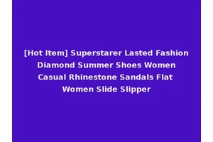 [Hot Item] Superstarer Lasted Fashion Diamond Summer Shoes Women Casual Rhinestone Sandals Flat Women Slide Slipper