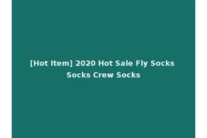 [Hot Item] 2020 Hot Sale Fly Socks Socks Crew Socks