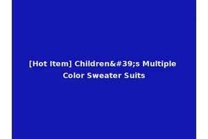 [Hot Item] Children's Multiple Color Sweater Suits